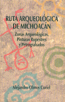 Ruta Arqueológica de Michoacán: Zonas Arqueológicas, Pinturas Rupestres y Petrograbados